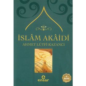 İSLAM AKAIDI - AHMET LÜTFİ KAZANCI