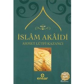 İSLAM AKAIDI - AHMET LÜTFİ KAZANCI