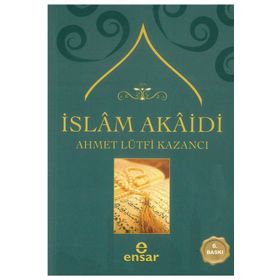 İSLAM AKAIDI - AHMET LÜTFİ KAZANCI