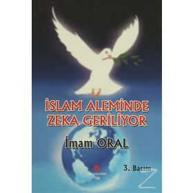 İSLAM ALEMINDE ZEKA GERILIYOR - İMAM ORAL