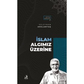 İslam Algımız Üzerine Süleyman Arslantaş