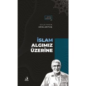 İslam Algımız Üzerine Süleyman Arslantaş