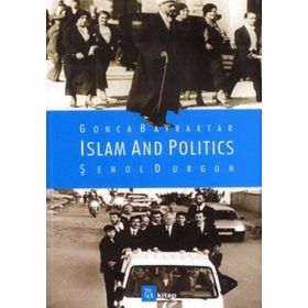 Islam and Politics - Şenol Durgun Gonca Bayraktar Durgun Gonca Bayraktar