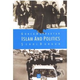 Islam and Politics - Şenol Durgun Gonca Bayraktar Durgun Gonca Bayraktar