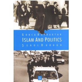 Islam and Politics - Şenol Durgun Gonca Bayraktar Durgun Gonca Bayraktar