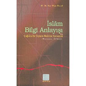 İSLAM BILGI ANLAYIŞI VE ÇOĞULCULUĞU BIR TOPLUM MODELINE YANSIMASI MALEZYA ÖRNEĞİ - W.M.N.WAN DAUD