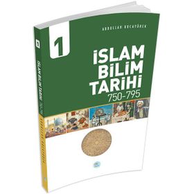 İslam Bilim Tarihi 1 (750-795) - Abdullah Kocayürek