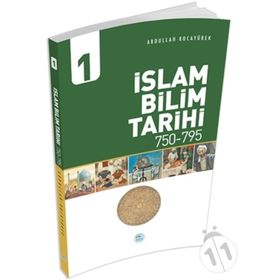İslam Bilim Tarihi 1 (750-795) - Abdullah Kocayürek