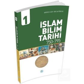 İslam Bilim Tarihi 1 (750-795) - Abdullah Kocayürek