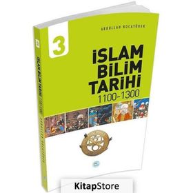 İslam Bilim Tarihi 3 1100-1300 - Abdullah Kocayürek - Maviçatı Yayınları