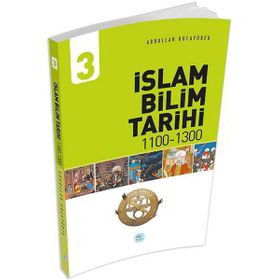 İslam Bilim Tarihi 3 1100-1300 - Abdullah Kocayürek - Maviçatı Yayınları