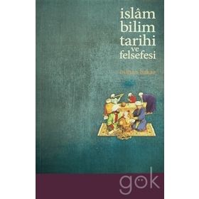 İSLAM BILIM TARIHI VE FELSEFESI - OSMAN BAKAR
