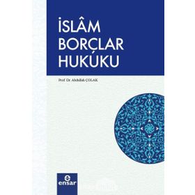 İslam Borçlar Hukuku - Abdullah Çolak