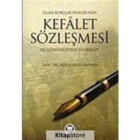 İSLAM BORÇLAR HUKUKUNDA KEFALET SÖZLEŞMESİ VE GÜNÜMÜZDEKİ TATBİKATI - ABDULLAH KAHRAMAN