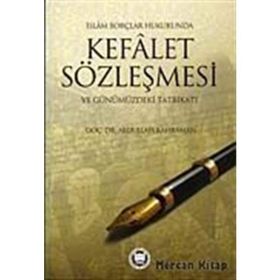İSLAM BORÇLAR HUKUKUNDA KEFALET SÖZLEŞMESİ VE GÜNÜMÜZDEKİ TATBİKATI - ABDULLAH KAHRAMAN