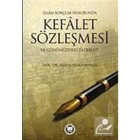 İSLAM BORÇLAR HUKUKUNDA KEFALET SÖZLEŞMESİ VE GÜNÜMÜZDEKİ TATBİKATI - ABDULLAH KAHRAMAN