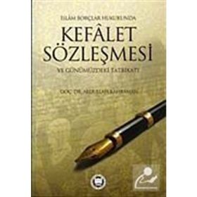 İSLAM BORÇLAR HUKUKUNDA KEFALET SÖZLEŞMESİ VE GÜNÜMÜZDEKİ TATBİKATI - ABDULLAH KAHRAMAN