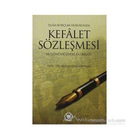 İSLAM BORÇLAR HUKUKUNDA KEFALET SÖZLEŞMESİ VE GÜNÜMÜZDEKİ TATBİKATI - ABDULLAH KAHRAMAN