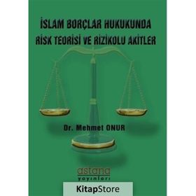 İslam Borçlar Hukukunda Risk Teorisi ve Rizikolu Akitler - Mehmet Onur