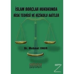 İslam Borçlar Hukukunda Risk Teorisi ve Rizikolu Akitler - Mehmet Onur