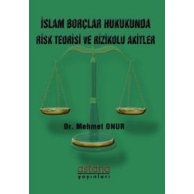 İslam Borçlar Hukukunda Risk Teorisi ve Rizikolu Akitler - Mehmet Onur