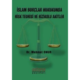 İslam Borçlar Hukukunda Risk Teorisi ve Rizikolu Akitler - Mehmet Onur