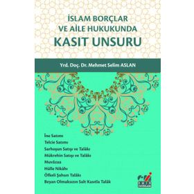 İslam Borçlar ve Aile Hukukunda Kasıt Unsuru - Mehmet Selim Aslan