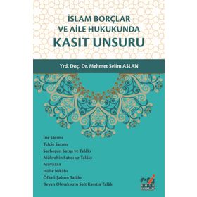 İslam Borçlar ve Aile Hukukunda Kasıt Unsuru - Mehmet Selim Aslan