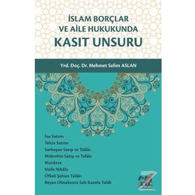 İslam Borçlar ve Aile Hukukunda Kasıt Unsuru - Mehmet Selim Aslan