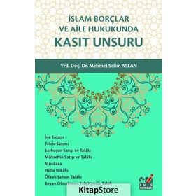 İslam Borçlar ve Aile Hukukunda Kasıt Unsuru - Mehmet Selim Aslan