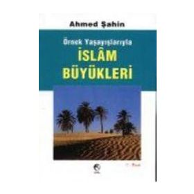 İSLAM BÜYÜKLERİ - AHMED ŞAHİN