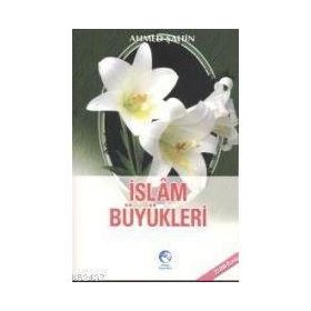 İSLAM BÜYÜKLERİ - AHMED ŞAHİN