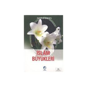 İSLAM BÜYÜKLERİ - AHMED ŞAHİN