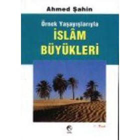İSLAM BÜYÜKLERİ - AHMED ŞAHİN