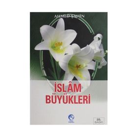 İSLAM BÜYÜKLERİ - AHMED ŞAHİN