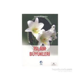 İSLAM BÜYÜKLERİ - AHMED ŞAHİN