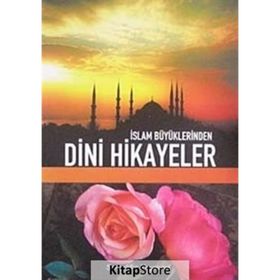 İSLAM BÜYÜKLERİNDEN DINI HIKAYELER - ZEKERIYA ÇELİK