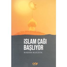 İslam Çağı Başlıyor - Burhan Bozgeyik