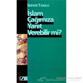İSLAM ÇAĞIMIZA YANIT VEREBILIRMI - SERVER TANILLI