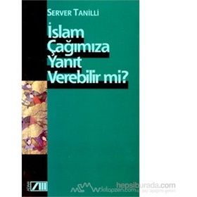 İSLAM ÇAĞIMIZA YANIT VEREBILIRMI - SERVER TANILLI
