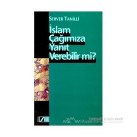 İSLAM ÇAĞIMIZA YANIT VEREBILIRMI - SERVER TANILLI
