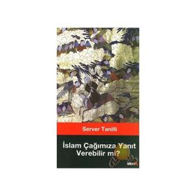 İSLAM ÇAĞIMIZA YANIT VEREBILIRMI - SERVER TANILLI