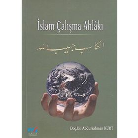 İSLAM ÇALIŞMA AHLAKI - ABDURRAHMAN KURT