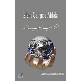 İSLAM ÇALIŞMA AHLAKI - ABDURRAHMAN KURT