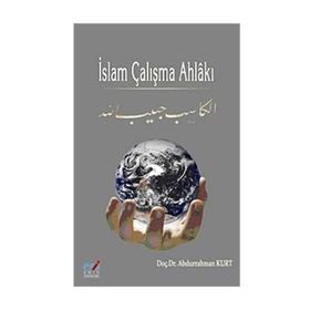 İSLAM ÇALIŞMA AHLAKI - ABDURRAHMAN KURT