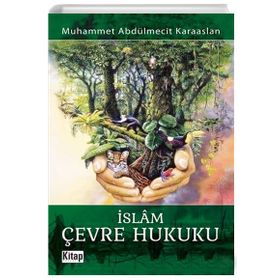 İslam Çevre Hukuku - Muhammet Abdülmecit Karaaslan