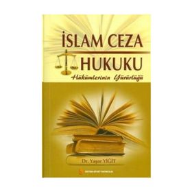 İSLAM CEZA HUKUKU HÜKÜMLERİNİN YÜRÜRLÜĞÜ - YAŞAR YİĞİT