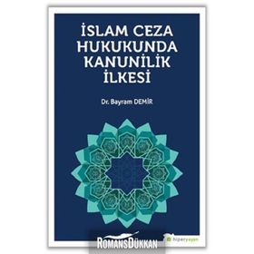 İslam Ceza Hukukunda Kanunilik İlkesi - Bayram Demir