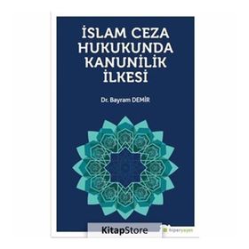 İslam Ceza Hukunda Kanunilik İlkesi - Bayram Demir