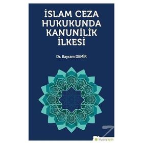 İslam Ceza Hukunda Kanunilik İlkesi - Bayram Demir